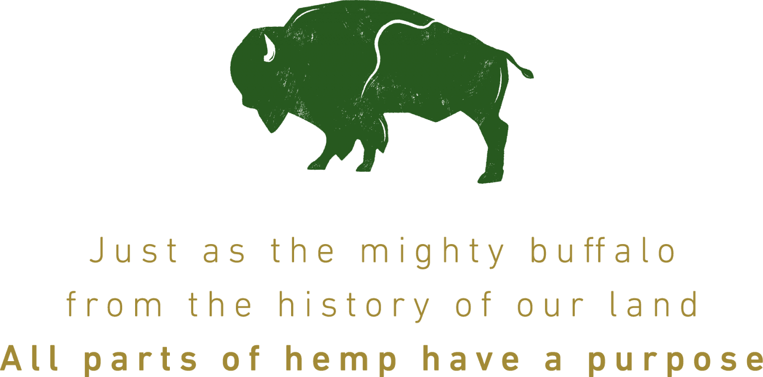 Quote: Just as the migthy buffalo from the history of our land, all parts of hemp have a purpose.